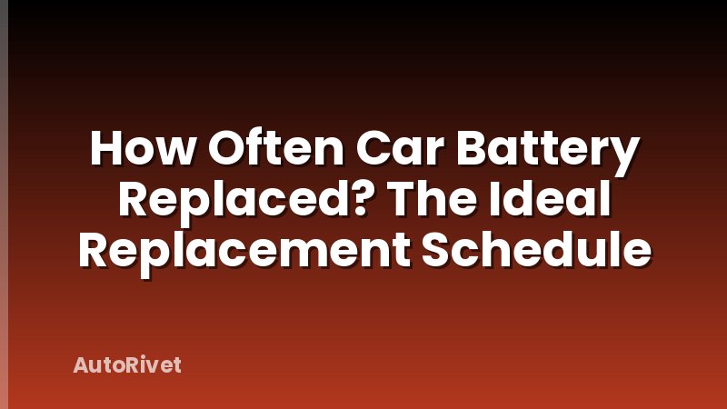 How Often Car Battery Replaced? The Ideal Replacement Schedule