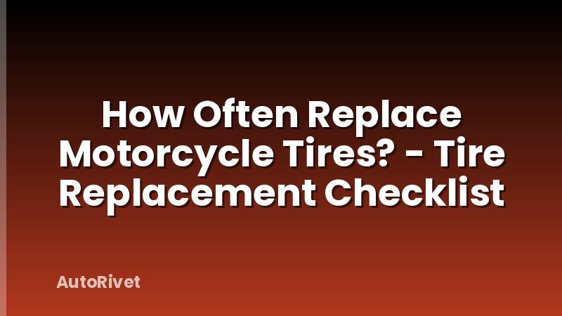 How Often Replace Motorcycle Tires? - Tire Replacement Checklist
