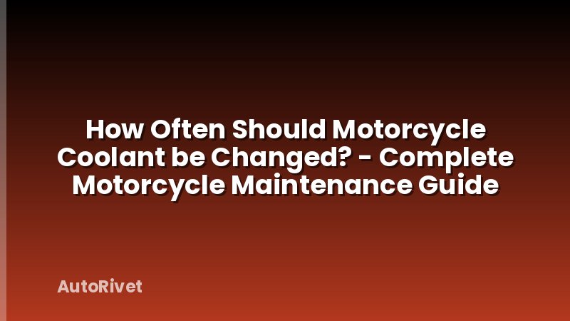 How Often Should Motorcycle Coolant be Changed? - Complete Motorcycle Maintenance Guide