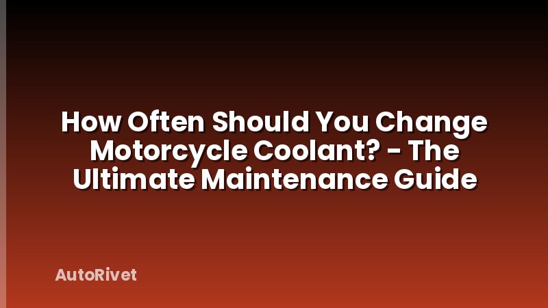 How Often Should You Change Motorcycle Coolant? - The Ultimate Maintenance Guide