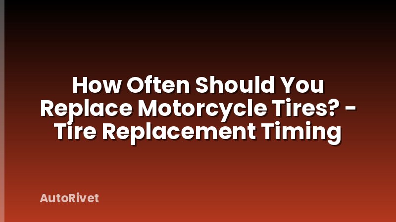 How Often Should You Replace Motorcycle Tires? - Tire Replacement Timing