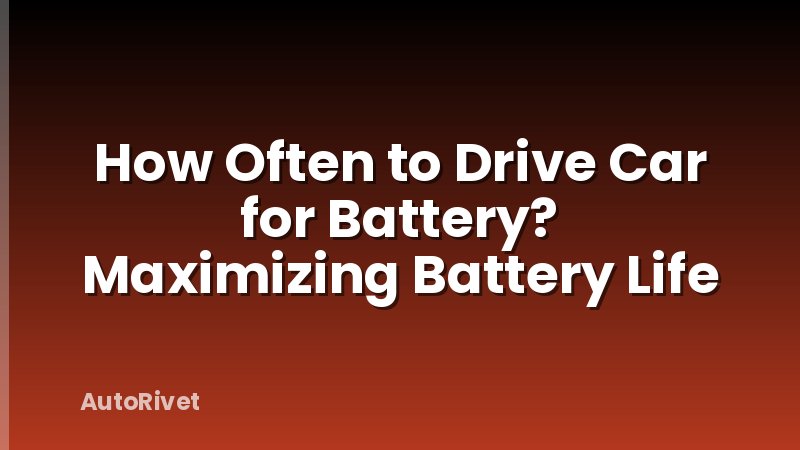 How Often to Drive Car for Battery? Maximizing Battery Life