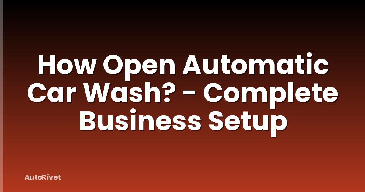 How Open Automatic Car Wash? - Complete Business Setup