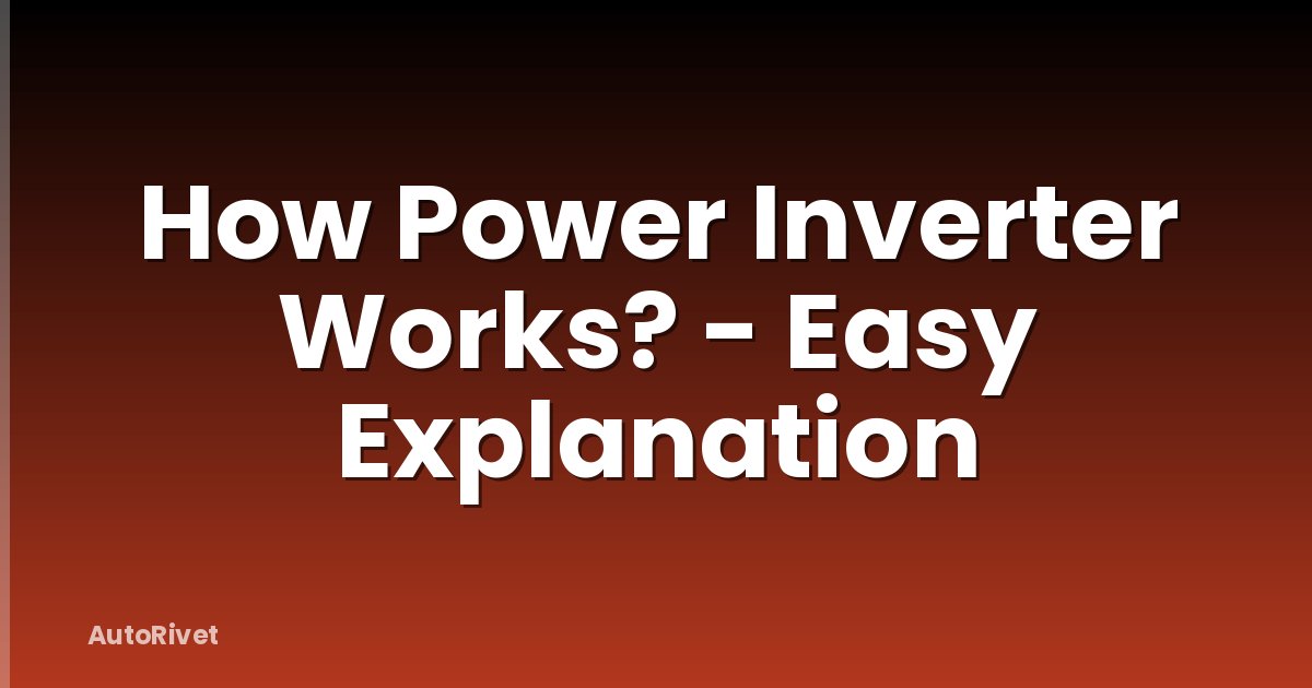 How Power Inverter Works? - Easy Explanation