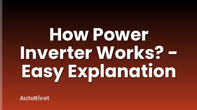 How Power Inverter Works? - Easy Explanation