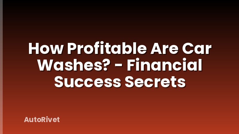 How Profitable Are Car Washes? - Financial Success Secrets