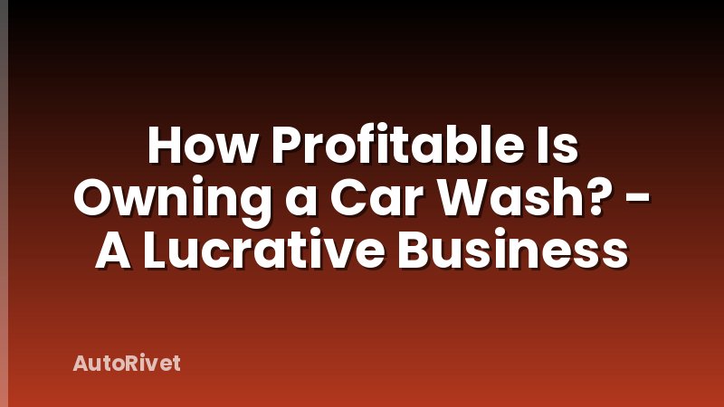 How Profitable Is Owning a Car Wash? - A Lucrative Business