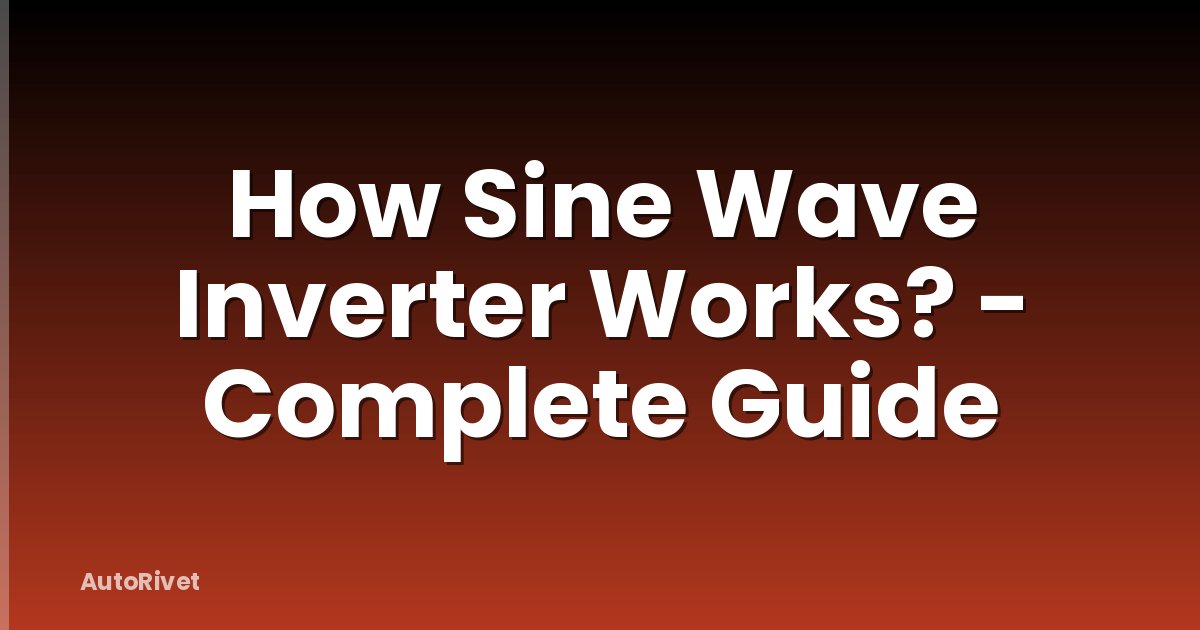 How Sine Wave Inverter Works? - Complete Guide