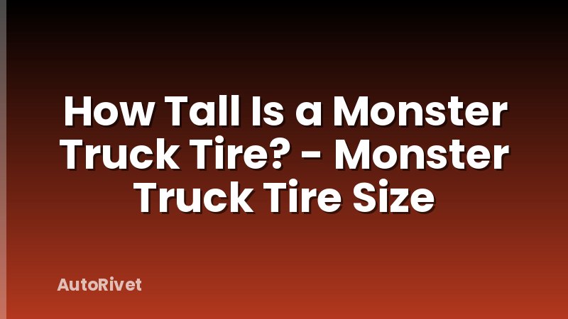 How Tall Is a Monster Truck Tire? - Monster Truck Tire Size
