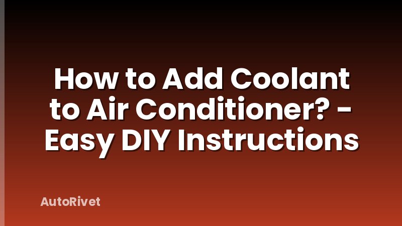 How to Add Coolant to Air Conditioner? - Easy DIY Instructions