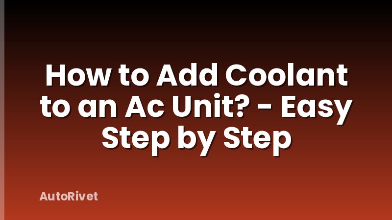 How to Add Coolant to an Ac Unit? - Easy Step by Step
