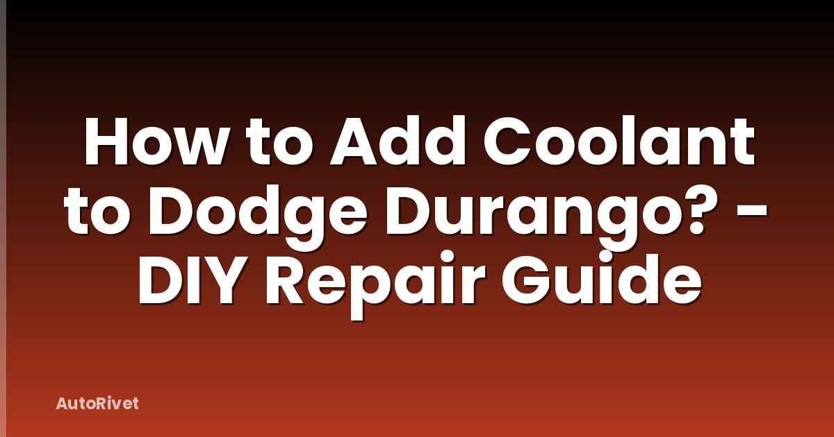How to Add Coolant to Dodge Durango? - DIY Repair Guide