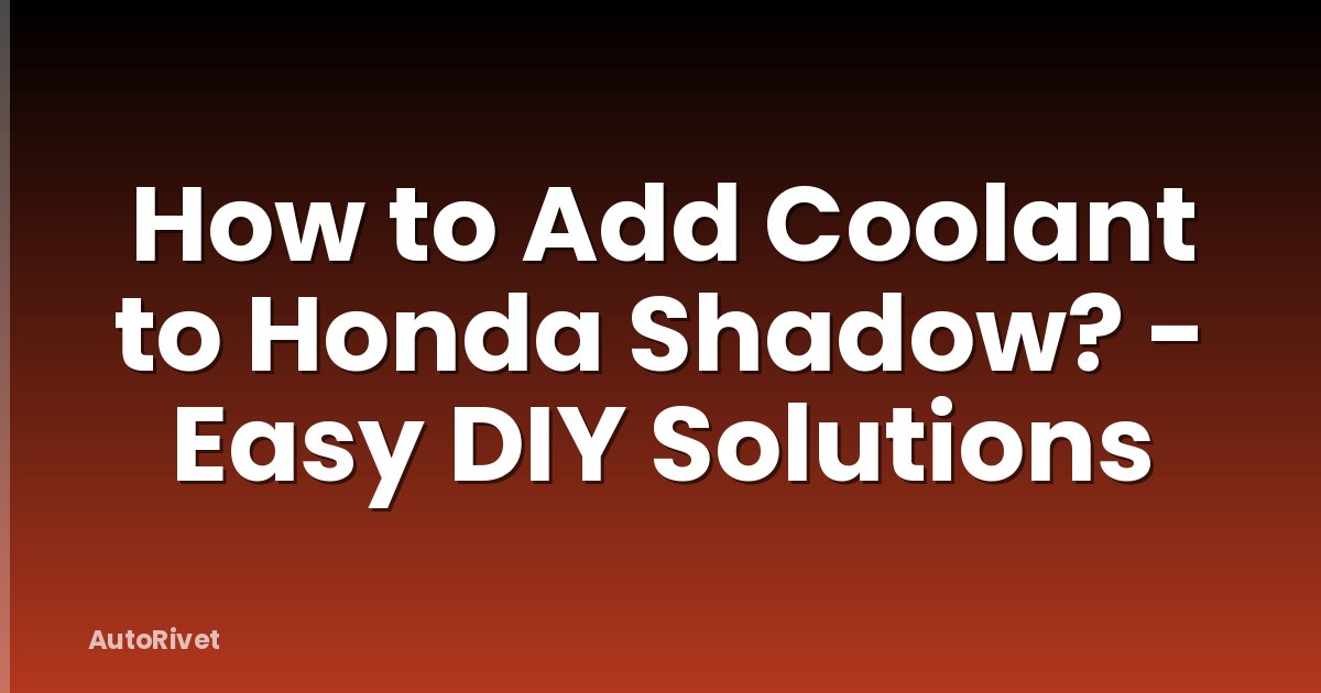 How to Add Coolant to Honda Shadow? - Easy DIY Solutions