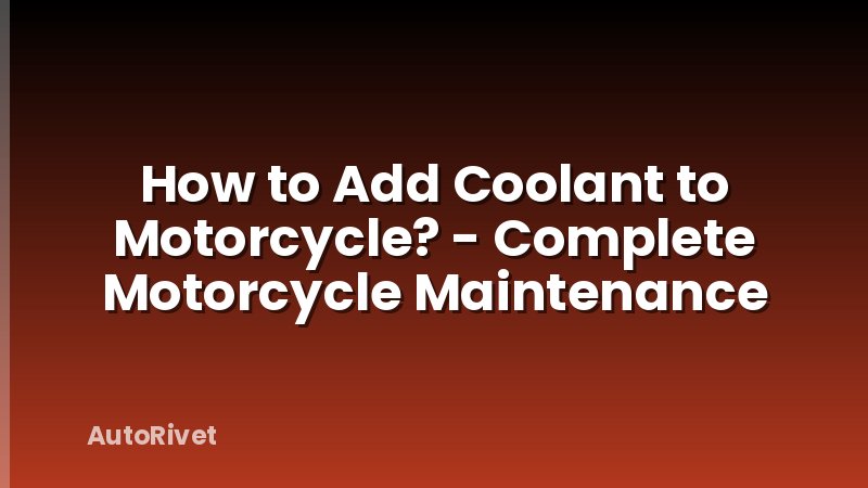 How to Add Coolant to Motorcycle? - Complete Motorcycle Maintenance