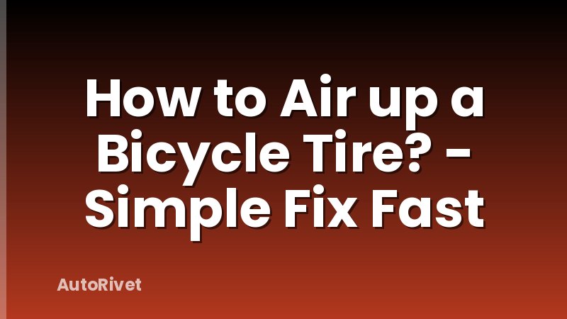 How to Air up a Bicycle Tire? - Simple Fix Fast