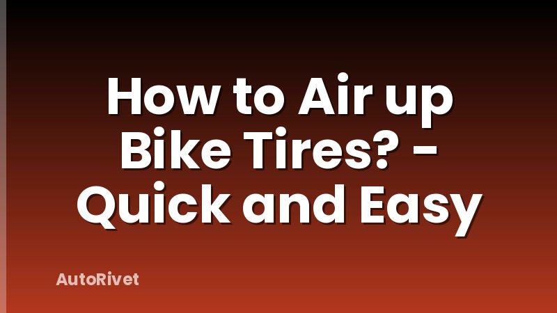 How to Air up Bike Tires? - Quick and Easy