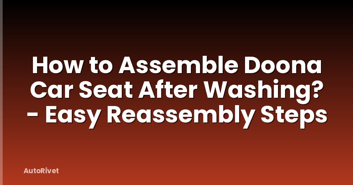 How to Assemble Doona Car Seat After Washing? - Easy Reassembly Steps