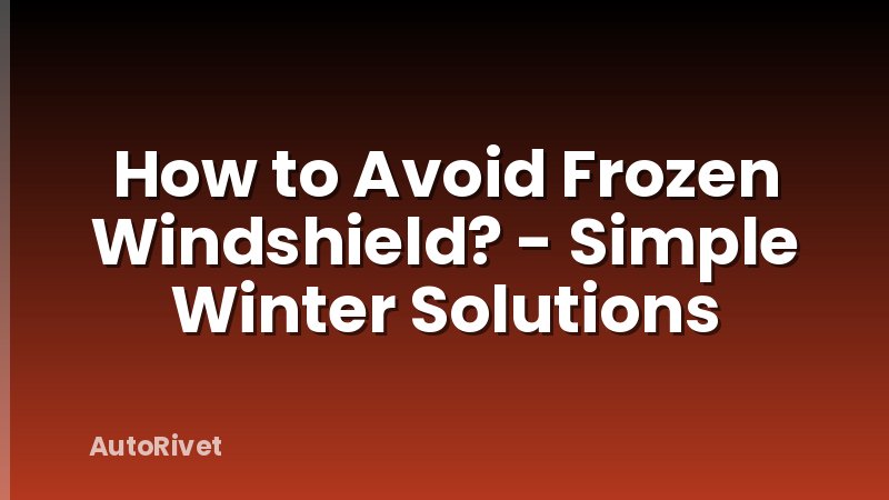 How to Avoid Frozen Windshield? - Simple Winter Solutions