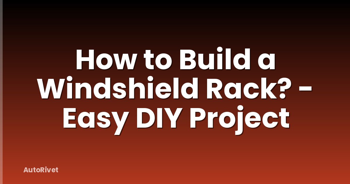 How to Build a Windshield Rack? - Easy DIY Project