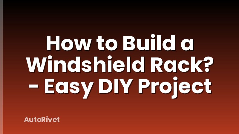 How to Build a Windshield Rack? - Easy DIY Project
