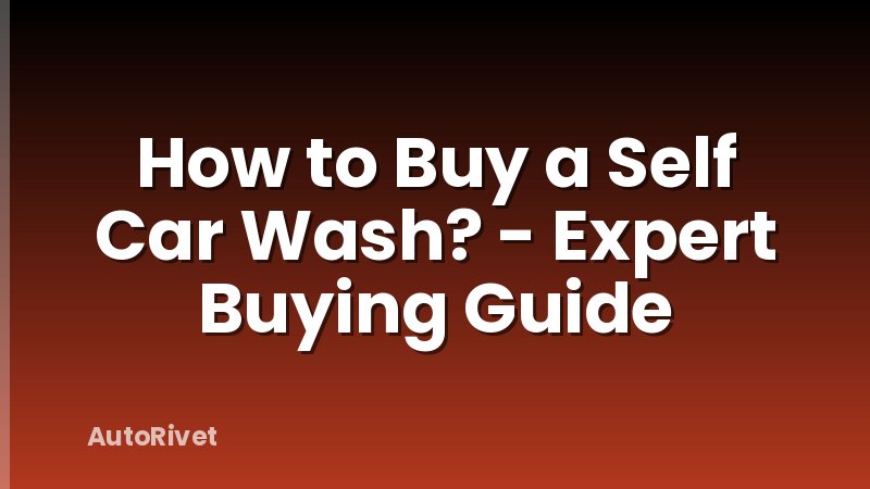 How to Buy a Self Car Wash? - Expert Buying Guide