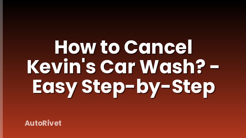How to Cancel Kevin's Car Wash? - Easy Step-by-Step