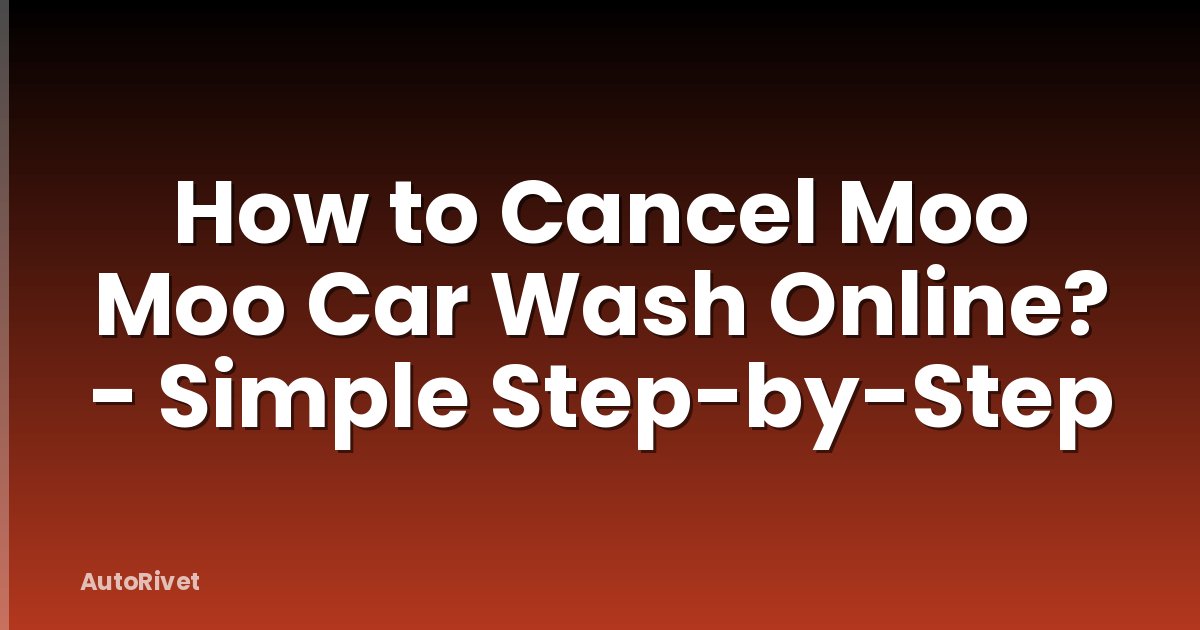 How to Cancel Moo Moo Car Wash Online? - Simple Step-by-Step