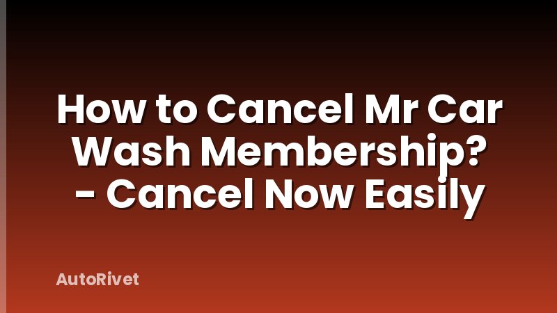 How to Cancel Mr Car Wash Membership? - Cancel Now Easily