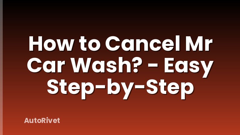 How to Cancel Mr Car Wash? - Easy Step-by-Step