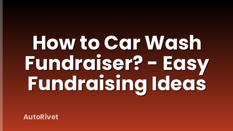 How to Car Wash Fundraiser? - Easy Fundraising Ideas
