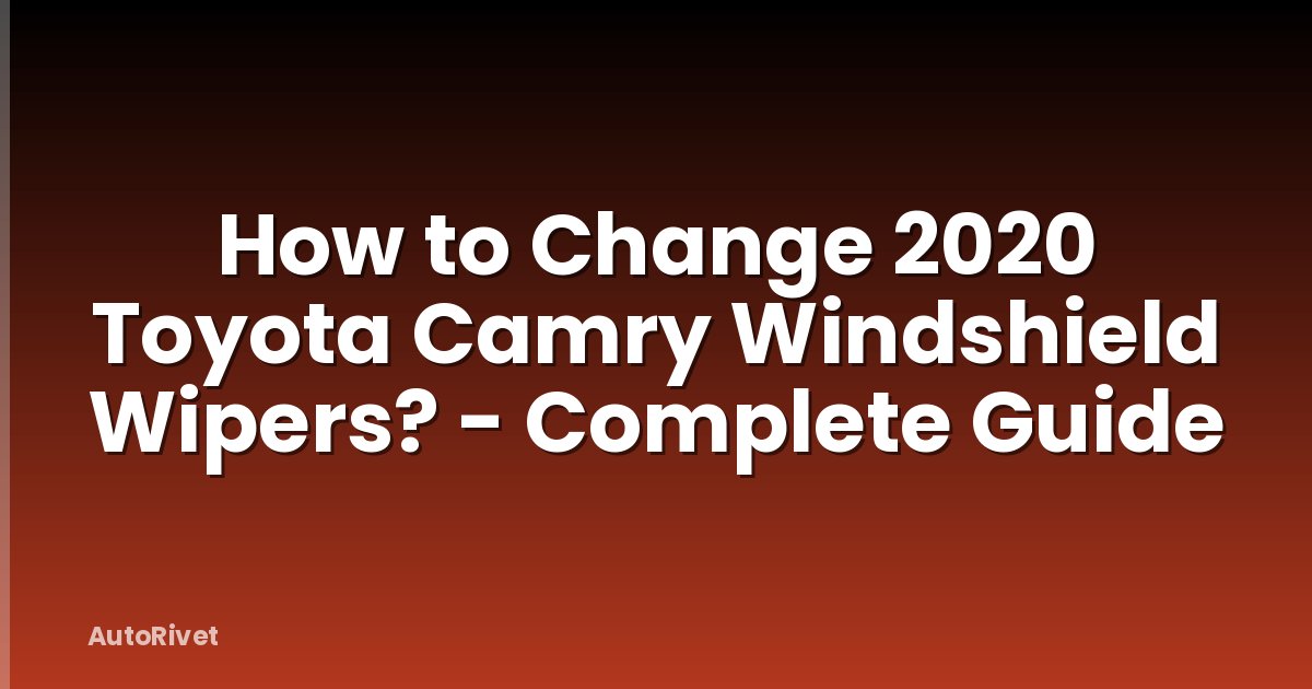 How to Change 2020 Toyota Camry Windshield Wipers? - Complete Guide