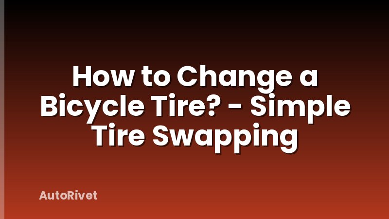 How to Change a Bicycle Tire? - Simple Tire Swapping