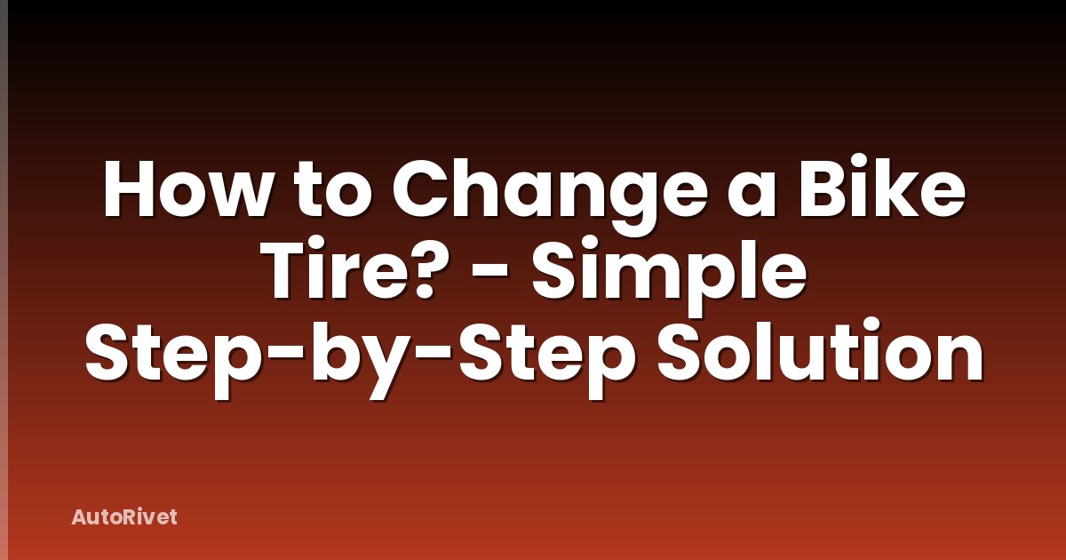 How to Change a Bike Tire? - Simple Step-by-Step Solution