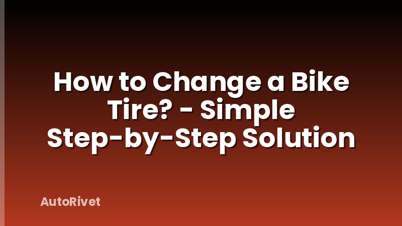 How to Change a Bike Tire? - Simple Step-by-Step Solution