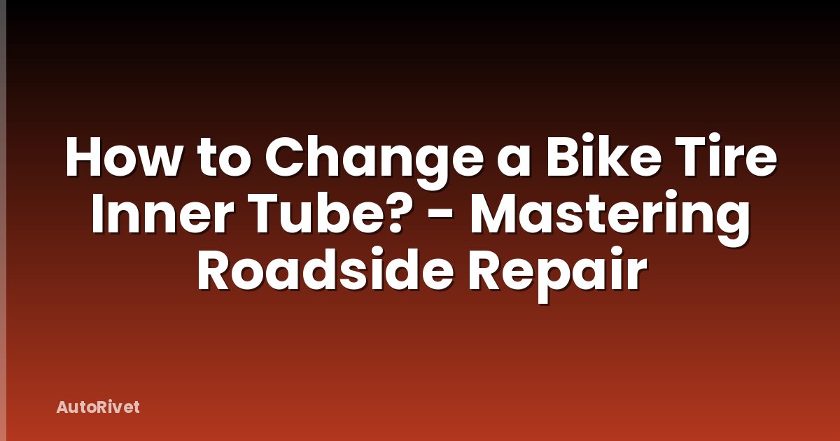 How to Change a Bike Tire Inner Tube? - Mastering Roadside Repair