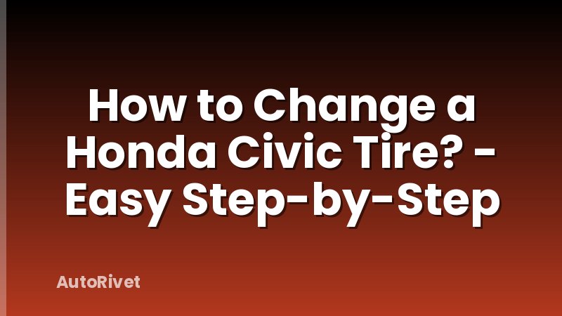 How to Change a Honda Civic Tire? - Easy Step-by-Step