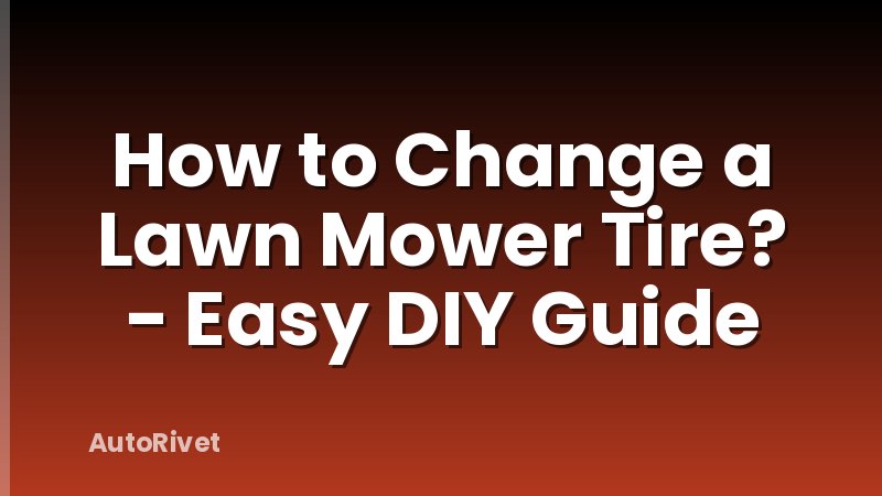 How to Change a Lawn Mower Tire? - Easy DIY Guide