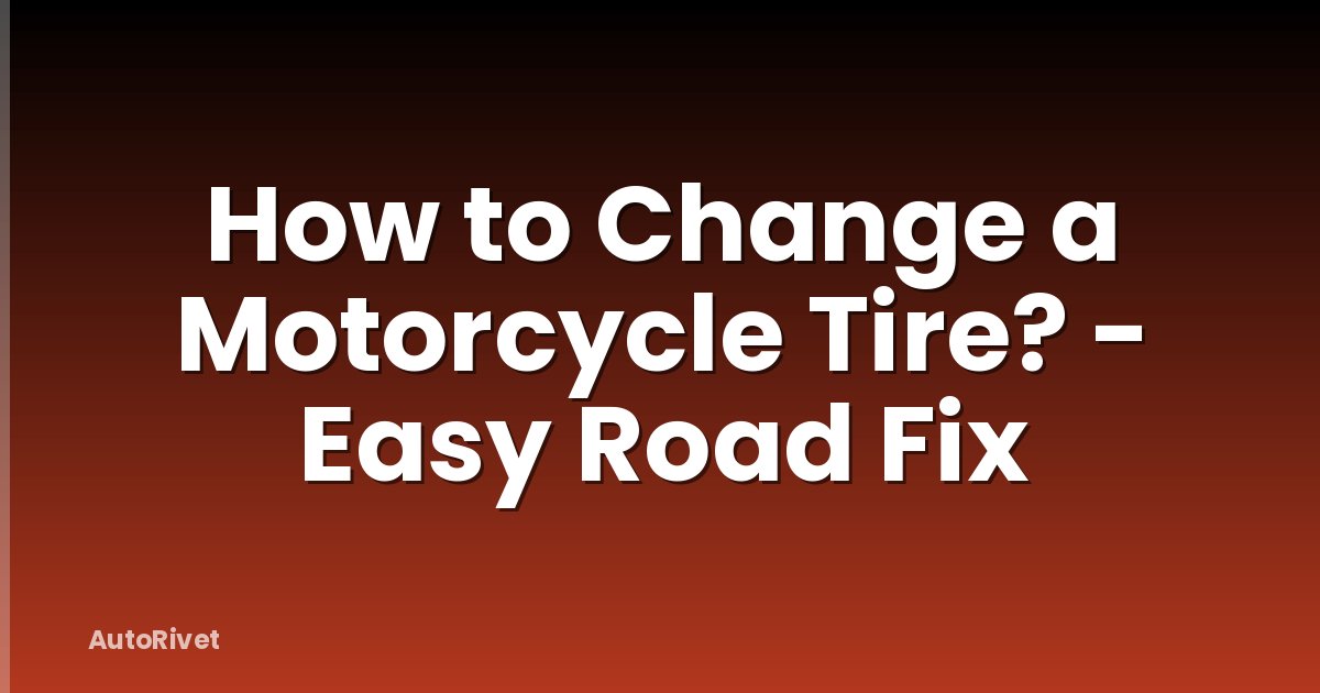 How to Change a Motorcycle Tire? - Easy Road Fix