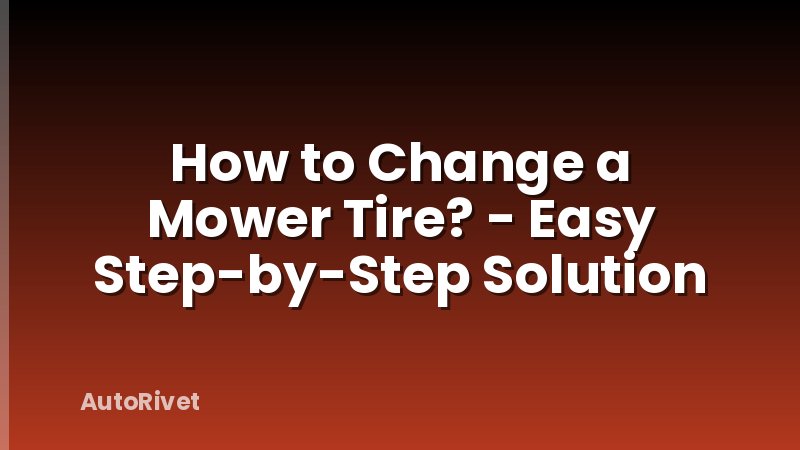 How to Change a Mower Tire? - Easy Step-by-Step Solution