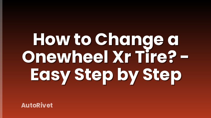 How to Change a Onewheel Xr Tire? - Easy Step by Step