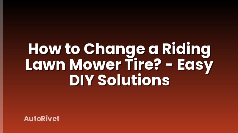 How to Change a Riding Lawn Mower Tire? - Easy DIY Solutions