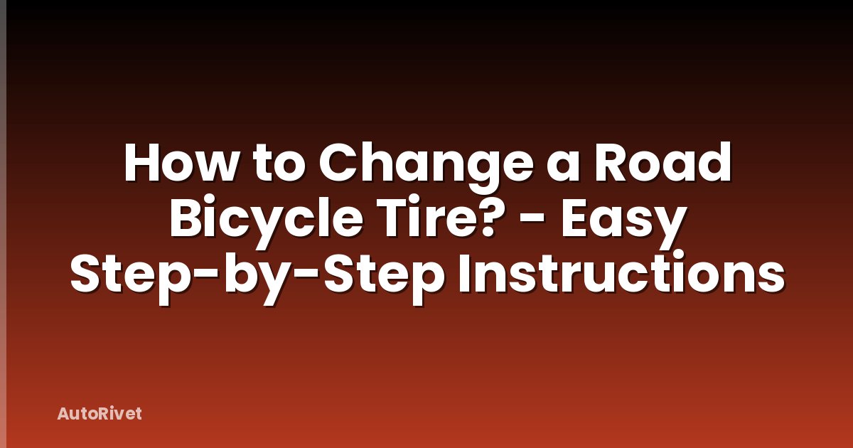 How to Change a Road Bicycle Tire? - Easy Step-by-Step Instructions