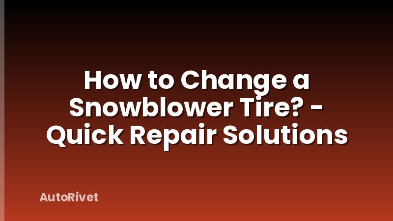 How to Change a Snowblower Tire? - Quick Repair Solutions