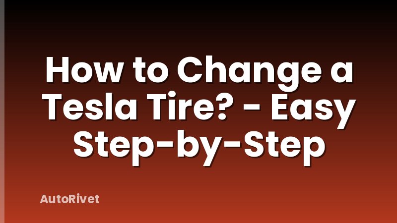 How to Change a Tesla Tire? - Easy Step-by-Step