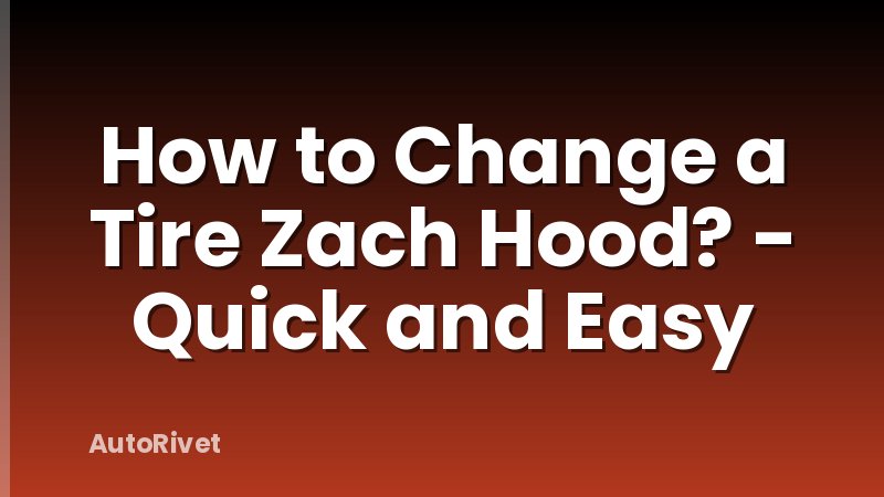 How to Change a Tire Zach Hood? - Quick and Easy