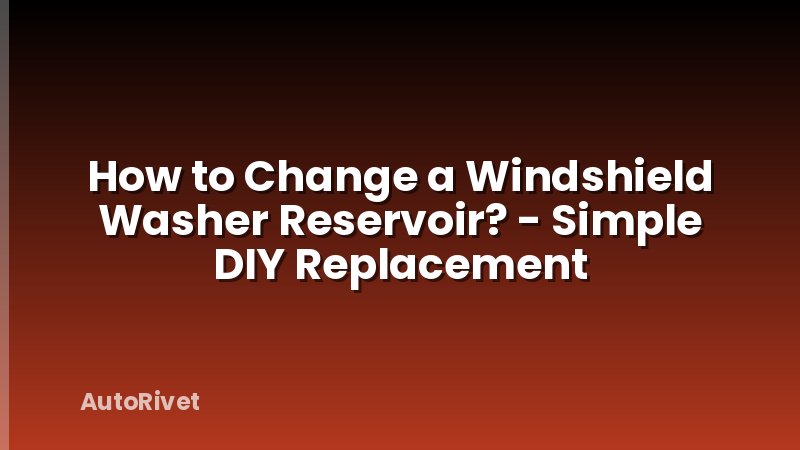 How to Change a Windshield Washer Reservoir? - Simple DIY Replacement
