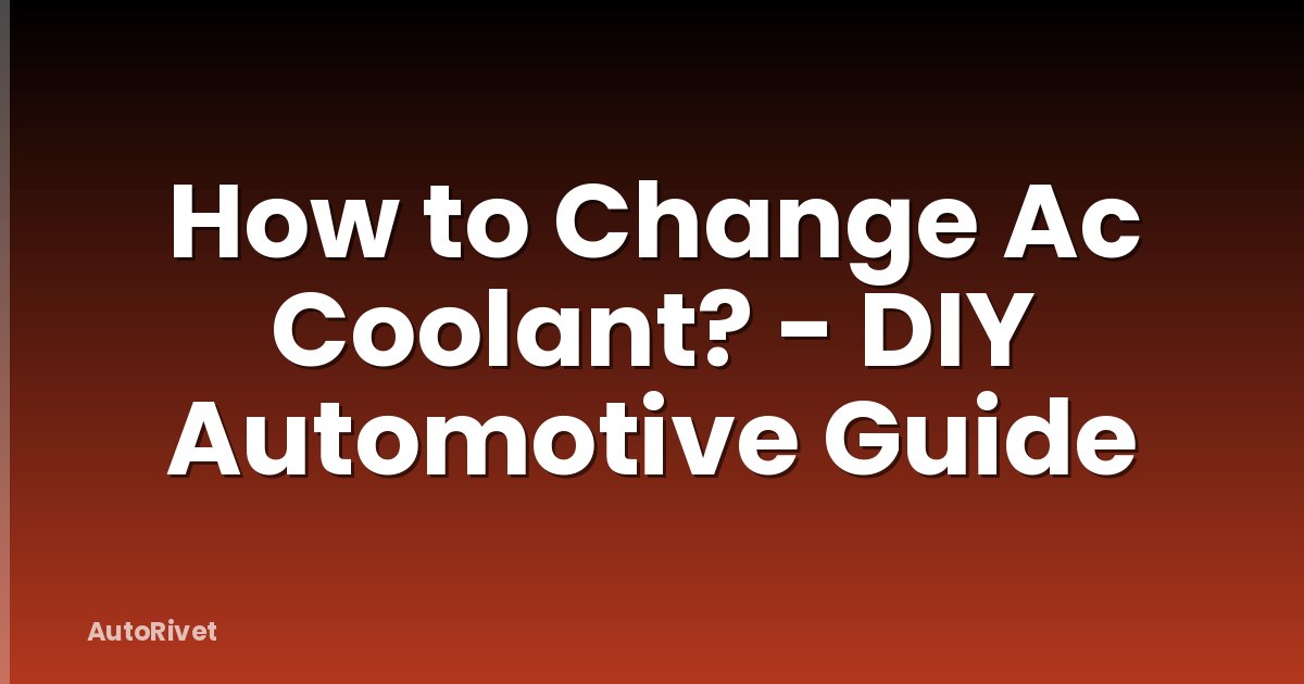 How to Change Ac Coolant? - DIY Automotive Guide