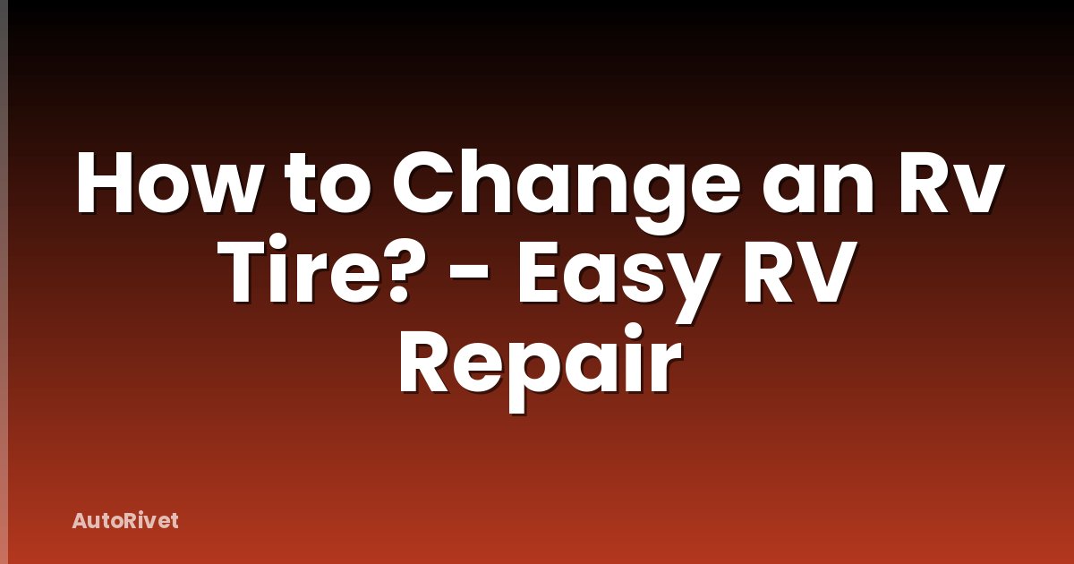 How to Change an Rv Tire? - Easy RV Repair