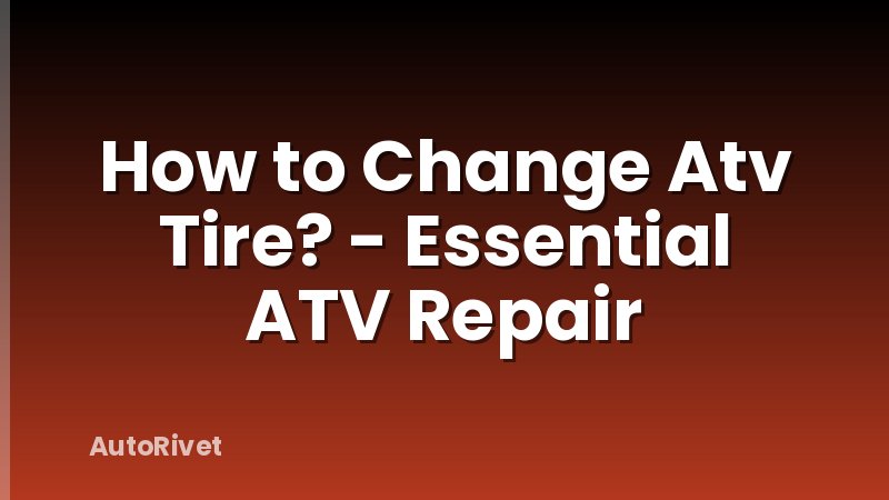 How to Change Atv Tire? - Essential ATV Repair