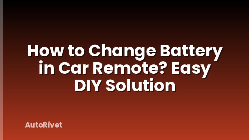How to Change Battery in Car Remote? Easy DIY Solution